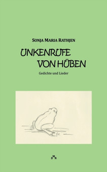 Unkenrufe von huben : Gedichte und Lieder by Sonja Maria Rathjen - Paperback
