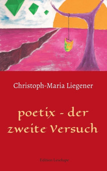 Poetix - Der Zweite Versuch by Christoph-Maria Liegener - Hardback