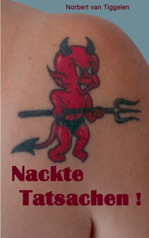 Nackte Tatsachen! : ... denn wegschauen bringt uns allen nichts! by Norbert Van Tiggelen - Paperback