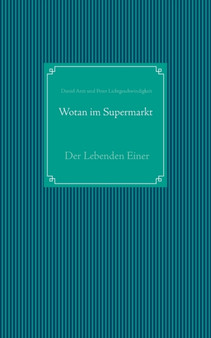 Wotan im Supermarkt : Der Lebenden Einer by Daniel Arzt - Paperback
