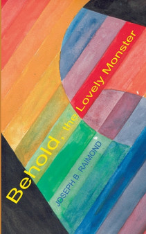 Behold The Lovely Monster by Joseph B Raimond - Paperback