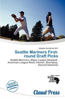 Seattle Mariners First-Round Draft Picks by L Egaire Humphrey - Paperback