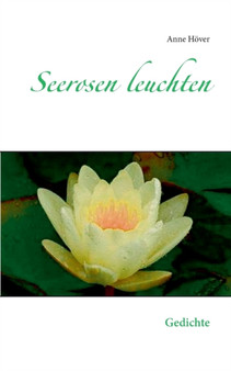 Seerosen leuchten : Gedichte by Anne Hoever - Paperback