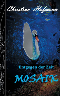 Mosaik : Entgegen der Zeit by Christian Hofmann - Paperback