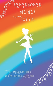 Regenbogen meiner Poesie : Die Moeglichkeiten von Poesie und Mitgefuhl by Tina Husch - Paperback