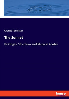 The Sonnet : Its Origin, Structure and Place in Poetry by Charles Tomlinson - Paperback