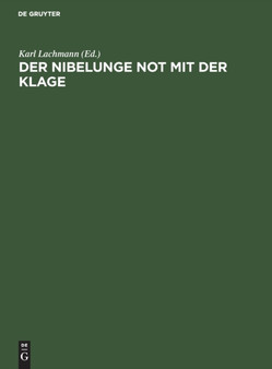 Der Nibelunge Not Mit Der Klage : In Der Altesten Gestalt Mit Den Abweichungen Der Gemeinen Lesart by Karl Lachmann - Hardback