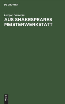 Aus Shakespeares Meisterwerkstatt by Gregor Sarrazin - Hardback