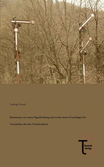 Kommentar Zur Neuen Signalordnung Und Zu Den Neuen Grundzugen Der Vorschriften Fur Den Verkehrsdienst by Ludwig Freund - Paperback