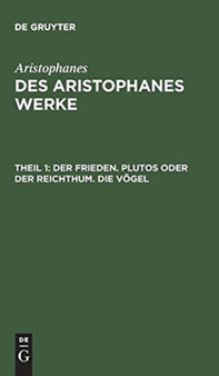 Der Frieden. Plutos Oder Der Reichthum. Die Vogel by Aristophanes - Hardback