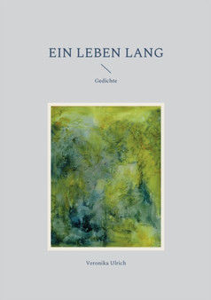 Ein Leben lang : Gedichte by Veronika Ulrich - Paperback