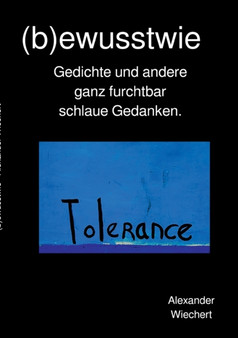 (b)ewustwie : Gedichte und andere ganz furchtbar schlaue Gedanken by Alexander Wiechert - Paperback