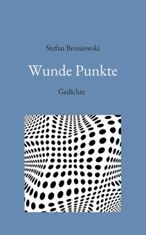 Wunde Punkte : Gedichte by Stefan Broniowski - Paperback