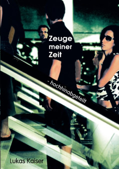 Zeuge meiner Zeit : Hochhinabgeteilt by Lukas Kaiser - Paperback