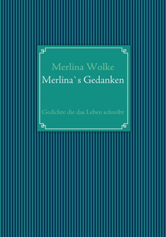 Merlina`s Gedanken : Gedichte die das Leben schrebt by Merlina Wolke - Paperback