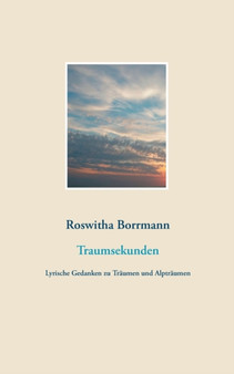 Traumsekunden : Lyrische Gedanken zu Traumen und Alptraumen by Roswitha Borrmann - Paperback