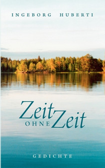 Zeit ohne Zeit : Gedichte by Ingeborg Huberti - Paperback