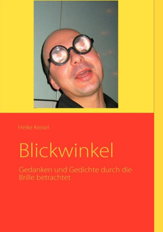 Blickwinkel : Gedanken und Gedichte durch die Brille betrachtet by Heike Kessel - Paperback Blickwinkel : Gedanken und Gedichte durch die Brille betrachtet by Heike Kessel - Paperback