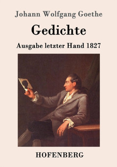 Gedichte : Ausgabe letzter Hand 1827 by Johann Wolfgang Goethe - Paperback