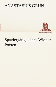 Spaziergange Eines Wiener Poeten by Anastasius Gr N - Paperback