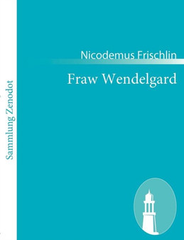 Fraw Wendelgard by Nicodemus Frischlin - Paperback