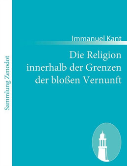 Die Religion innerhalb der Grenzen der blossen Vernunft by Immanuel Kant - Paperback