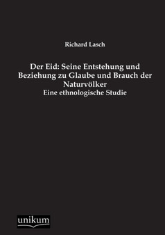 Der Eid : Seine Entstehung Und Beziehung Zu Glaube Und Brauch Der Naturvolker by Richard Lasch - Paperback