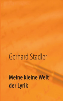 Meine kleine Welt der Lyrik by Gerhard Stadler - Paperback