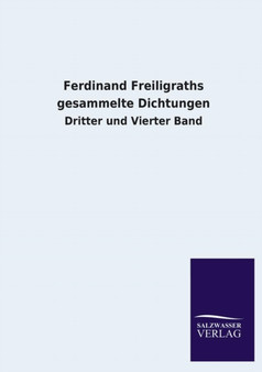 Ferdinand Freiligraths gesammelte Dichtungen by Salzwasser-Verlag Gmbh - Paperback