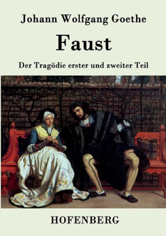 Faust : Der Tragoedie erster und zweiter Teil by Johann Wolfgang Goethe - Paperback