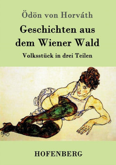 Geschichten aus dem Wiener Wald : Volksstuck in drei Teilen by OEdoen Von Horvath - Paperback