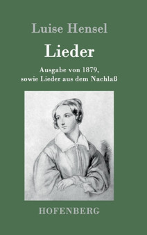 Lieder : Ausgabe von 1879, sowie Lieder aus dem Nachlass by Luise Hensel - Hardback