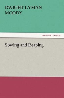 Sowing and Reaping by Dwight Lyman Moody - Paperback
