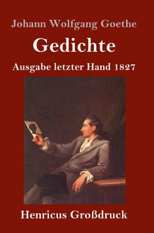 Gedichte (Gro??druck) : Ausgabe letzter Hand 1827 by Johann Wolfgang Goethe - Hardback