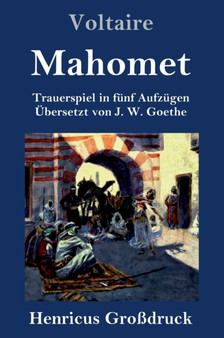 Mahomet (Grossdruck) : Trauerspiel in funf Aufzugen by Voltaire - Hardback