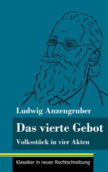 Das vierte Gebot : Volksstuck in vier Akten (Band 140, Klassiker in neuer Rechtschreibung) by Ludwig Anzengruber - Hardback