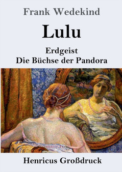 Lulu (Grossdruck) : Erdgeist Die Buchse der Pandora by Frank Wedekind - Paperback