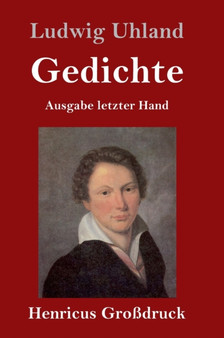 Gedichte (Gro??druck) : (Ausgabe letzter Hand) by Ludwig Uhland - Hardback