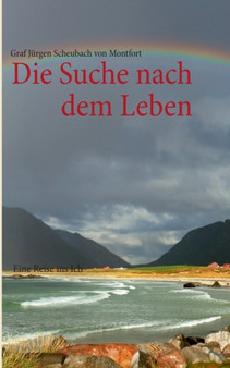 Die Suche nach dem Leben : Eine Reise ins Ich by Graf Jurgen Scheubach Von Montfort - Paperback