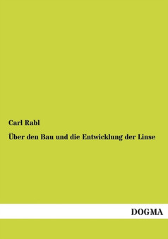 Uber Den Bau Und Die Entwicklung Der Linse by Carl Rabl - Paperback