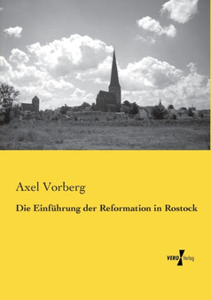 Die Einfuhrung der Reformation in Rostock by Axel Vorberg - Paperback