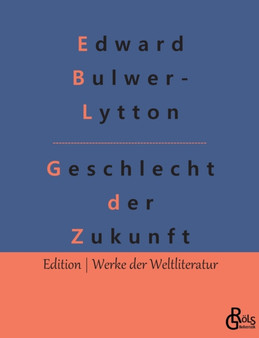 Geschlecht der Zukunft by Edward Bulwer- Lytton - Paperback