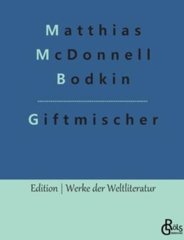 Giftmischer : Giftmischer und andere Detektivgeschichten by Matthias McDonnell Bodkin - Paperback