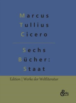 Sechs Bucher vom Staat by Marcus Tullius Cicero - Hardback