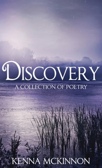 Discovery : A Collection of Poetry by Kenna McKinnon - Hardback