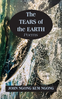 The Tears of the Earth by John Ngong Kum Ngong - Paperback