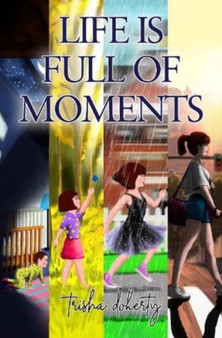 Life is full of Moments by Trisha Doherty - Paperback