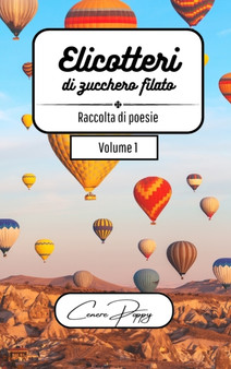 Elicotteri di zucchero filato volume 1 : raccolta di poesie by Cenere Poppy - Hardback