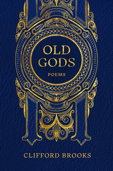 Old Gods : Poems by Clifford Brooks - Paperback