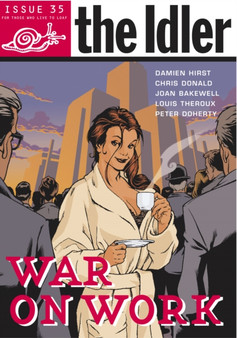 The Idler (Issue 35) War on Work by Tom Hodgkinson - Paperback